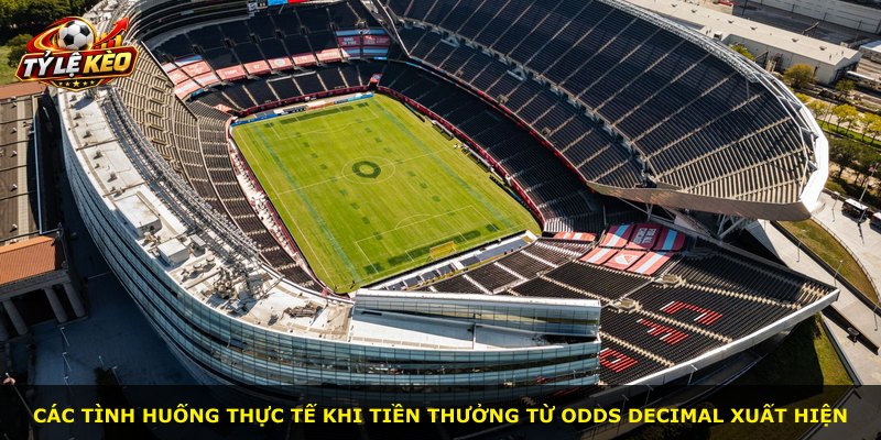 Các tình huống thực tế khi tiền thưởng từ Odds Decimal xuất hiện